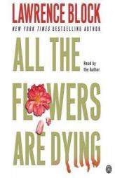 All the Flowers are Dying (Matthew Scudder Mysteries) by Lawrence Block Paperback Book