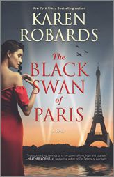 The Black Swan of Paris: A Novel by Karen Robards Paperback Book