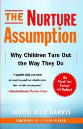 The Nurture Assumption: Why Children Turn Out the Way They Do, Revised and Updated by Judith Rich Harris Paperback Book
