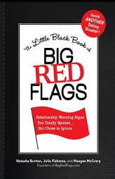 The Little Black Book of Big Red Flags: The 200  Warning Signs You Should Never Ignore - But Usually Do by Natasha Burton Paperback Book