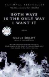 Both Ways is the Only Way I Want It by Maile Meloy Paperback Book