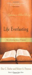 Life Everlasting: The Unfolding Story of Heaven (Explorations in Biblical Theology) by Dan C. Barber Paperback Book