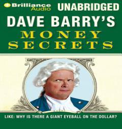Dave Barry's Money Secrets: Like: Why Is There a Giant Eyeball on the Dollar? by Dave Barry Paperback Book