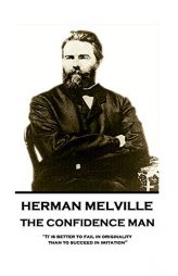 Herman Melville - The Confidence Man: It Is Better to Fail in Originality Than to Succeed in Imitation by Herman Melville Paperback Book