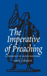 The Imperative of Preaching by John Carrick Paperback Book