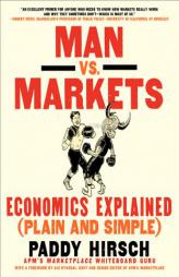Man vs. Markets: Economics Explained (Plain and Simple) by Paddy Hirsch Paperback Book