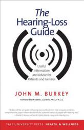 The Hearing-Loss Guide: Useful Information and Advice for Patients and Families by John M. Burkey Paperback Book