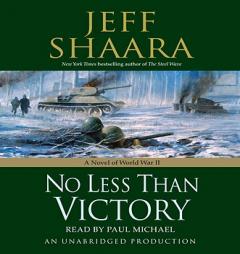 No Less Than Victory of WWII by Jeff Shaara Paperback Book