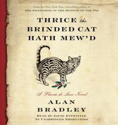 Thrice the Brinded Cat Hath Mew'd: A Flavia de Luce Novel by Alan Bradley Paperback Book
