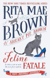 Feline Fatale: A Mrs. Murphy Mystery by Rita Mae Brown Paperback Book