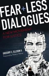Fearless Dialogues: A New Movement for Justice by Gregory C. Ellison II Paperback Book
