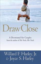 Draw Close: A Devotional for Couples by Willard F. Harley Paperback Book