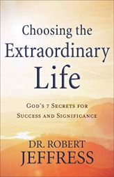 Choosing the Extraordinary Life by Dr Robert Jeffress Paperback Book