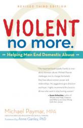 Violent No More: Helping Men End Domestic Abuse by Michael Paymar Paperback Book
