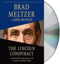 The Lincoln Conspiracy: The Secret Plot to Kill America's 16th President--And Why It Failed by Brad Meltzer Paperback Book