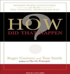 How Did That Happen?: Holding People Accountable for Results the Positive, Principled Way by Roger Connors Paperback Book