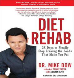 Diet Rehab: 28 Days to Finally Stop Craving the Foods That Make You Fat by Mike Dow Paperback Book