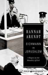 Eichmann in Jerusalem: A Report on the Banality of Evil by Hannah Arendt Paperback Book