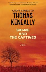 Shame and the Captives: A Novel by Thomas Keneally Paperback Book