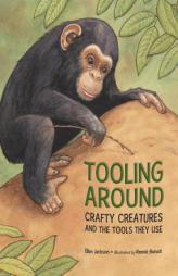Tooling Around: Crafty Creatures and the Tools They Use by Ellen Jackson Paperback Book