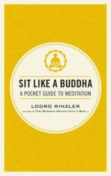 Sit Like a Buddha: A Pocket Guide to Meditation by Lodro Rinzler Paperback Book