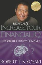 Increase Your Financial IQ: Get Smarter with Your Money by Robert T. Kiyosaki Paperback Book