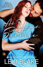 At Your Service (Masters and Mercenaries: Topped Book 4) (Volume 4) by Lexi Blake Paperback Book