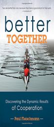 Better Together: Discovering the Dynamic Results of Cooperation by Paul Fleischmann Paperback Book