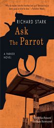 Ask the Parrot: A Parker Novel by Richard Stark Paperback Book