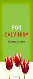 For Calvinism by Michael S. Horton Paperback Book