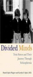 Divided Minds: Twin Sisters and Their Journey Through Schizophrenia by Carolyn Spiro Paperback Book