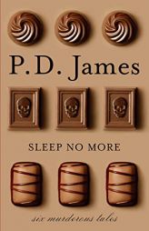 Sleep No More: Six Murderous Tales by P. D. James Paperback Book