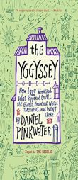 The Yggyssey: How Iggy Wondered What Happened to All the Ghosts, Found Out Where They Went, and Went There by Daniel Manus Pinkwater Paperback Book