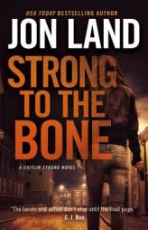 Strong to the Bone: A Caitlin Strong Novel by Jon Land Paperback Book