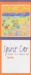 Spirit Car: A Journey to a Dakota Past by Diane Wilson Paperback Book