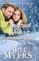 Devoted Heart: A Modern Nativity by Bill Myers Paperback Book