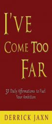 I've Come Too Far by Derrick E. Jaxn Paperback Book