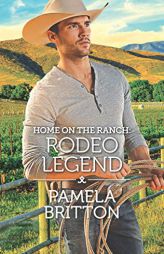 Home on the Ranch: Rodeo Legend by Pamela Britton Paperback Book