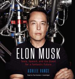 Elon Musk: Tesla, SpaceX, and the Quest for a Fantastic Future by Ashlee Vance Paperback Book