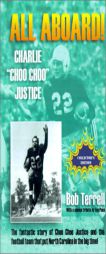 All Aboard! Charlie ''Choo Choo'' Justice by Bob Terrell Paperback Book