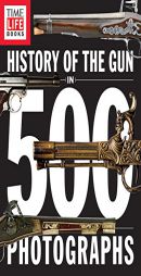 The Gun in 500 Photographs by Time-Life Books Paperback Book