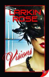 Visions by Larkin Rose Paperback Book
