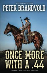 Once More with a .44 (a Sheriff Ben Stillman Western) by Peter Brandvold Paperback Book