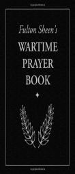 Fulton Sheen's Wartime Prayer Book by Fulton J. Sheen Paperback Book