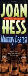 Mummy Dearest: A Claire Malloy Mystery (Claire Malloy Mysteries) by Joan Hess Paperback Book