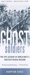Ghost Soldiers: The Epic Account of World War II's Greatest Rescue Mission by Hampton Sides Paperback Book