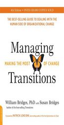Managing Transitions, 25th Anniversary Edition: Making the Most of Change by William Bridges Paperback Book
