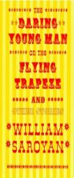 The Daring Young Man on the Flying Trapeze: And Other Stories (New Directions Classic) by William Saroyan Paperback Book