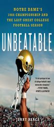 Unbeatable: Notre Dame's 1988 Championship and the Last Great College Football Season by Jerry Barca Paperback Book