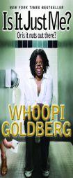 Is It Just Me?: Or is it nuts out there? by Whoopi Goldberg Paperback Book